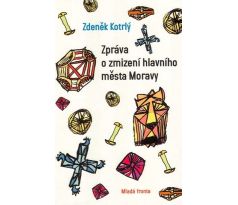 Kniha Zpráva o zmizení hlavního města Moravy – Zdeněk Kotrlý